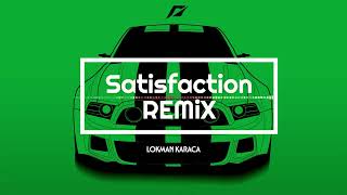 Satisfaction Remix  Lokman Karaca [upl. by Kean]