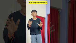 Body Present Mind Absent🤣😃 shortvideo [upl. by Pudens891]