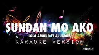 SUNDAN MO AKO  LOLA AMOUR FT AL JAMES  KARAOKE [upl. by Anhcar625]