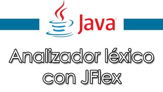 JFlex  Analizador léxico con Java explicación paso a paso [upl. by Suravat]