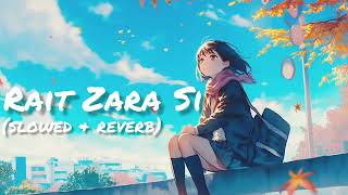 Rait Zara Si 🖤 Slowed and Reverb Lofi Song [upl. by Okiam]