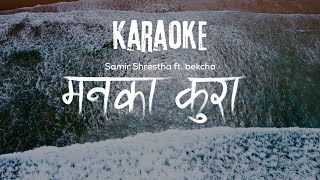 Samir Shrestha ft bekcha  Manaka kura  Karaoke  with lyrics [upl. by Ehav]