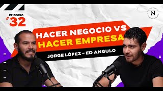 EPISODIO 32 LA DIFERENCIA ENTRE HACER NEGOCIO Y HACER EMPRESA [upl. by Kurtz]