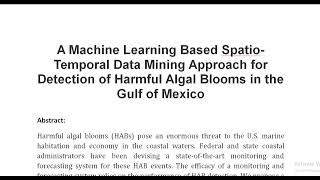 A Machine Learning Based Spatio Temporal Data Mining Approach for Detection of Harmful Algal Blooms [upl. by Eusebio]