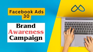 Facebook Ads 30 How to set up a Facebook brand awareness ads campaign  Rh Tech [upl. by Ryhpez]