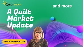 Alex Anderson LIVE  Back from Quilt Market  Update [upl. by Solberg]