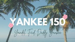 Yandel Feid Daddy Yankee  Yankee 150 LetraLyrics [upl. by Kessia]