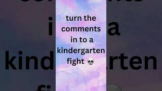 Turn the comments into a kindergarten fight [upl. by Zannini]