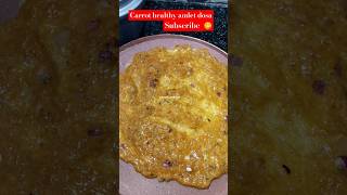 healthy carrot omelette Dosa recipes😋potassiummineralsvitamin Ashortsshortsvideo shortsfeed [upl. by Asilam271]