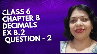 Ch 8 Decimals Ex 82 Ques 2 Class 6 NCERT 202425 PratimaSinhaClasses [upl. by Sacrod]