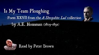 A Shropshire Lad XXVII Is My Team Ploughing By AE Housman  Poetry Reading  25 [upl. by Jurdi717]