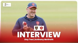 LOOKING BACK ON A TOPSYTURVY DAY  Anthony McGrath reflects on Day Two against Surrey [upl. by Sachsse]