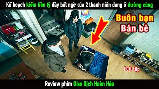 Review Phim Kế hoạch kiếm tiền tỷ đầy bất ngờ của 2 thanh niên đang ở đường cùng [upl. by Rekab]