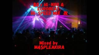 80s HiNRG amp EUROBEAT HIGH SPEED MIX 改 [upl. by Piscatelli]