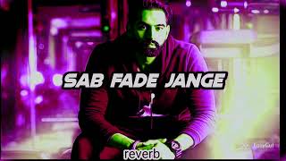 Sab fade jange reverbLofijatt0001 reverb parmishverma plz likeshareamp subscribe to my channel [upl. by Aroon897]