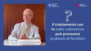 Tumore della Tiroide trattamento con iodio radioattivo e fertilità Prof Papini Osp R Apostolorum [upl. by Gregory]