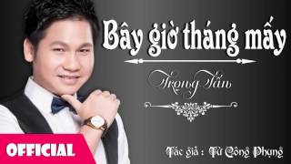 Bây Giờ Tháng Mấy  Trọng Tấn Official Audio [upl. by Konstantine]