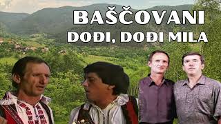 BAŠČOVANI  DOĐI DOĐI MILA [upl. by Nirehtak895]