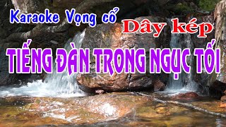 Karaoke vọng cổ TIẾNG ĐÀN TRONG NGỤC TỐI  DÂY KÉP Tg Viễn Châu [upl. by Nodnal]