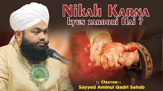 Islah E Amal  Nikah Karna kyun Zaroori Hai   Sayyed Aminul Qadri Saha [upl. by Asenev]