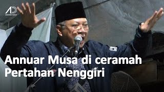 Ucapan Annuar Musa di Ceramah Pertahan Nenggiri PAS Gua Musang [upl. by Attaymik]