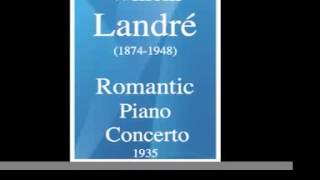 Willem Landré 18741948  Romantic Piano Concerto 1935 [upl. by Hillyer445]