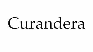 How to Pronounce Curandera [upl. by Surovy]