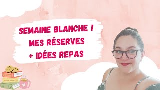 Semaine blanche Mes réserves  idées repas [upl. by Jankell]