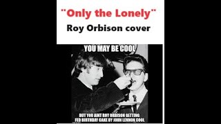 quotOnly the Lonelyquot  royorbinson cover song [upl. by Lein]