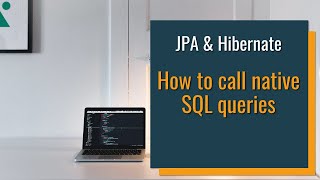 How to call native SQL queries with JPA and Hibernate [upl. by Solomon]