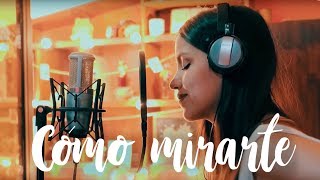 Cómo mirarte  Sebastián Yatra  Laura Naranjo cover [upl. by Rowney]