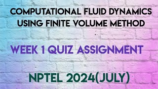 Computational Fluid Dynamics using Finite Volume Method Week 1 Quiz Solution  NPTEL 2024July [upl. by Veronike]