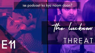 Episode 11 The Lucknow Threat  Iss Podcast Ko Kya Naam Doon [upl. by Kcyrred]