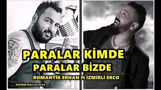 Paralar Kimde Paralar Bizde Romantik Erhan Ft İzmirli Erco 2022 Yeni Roman Havası [upl. by Finley]