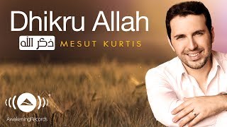 Mesut Kurtis  Dhikru Allah  مسعود كرتس  ذكر الله  Official Audio [upl. by Biel]