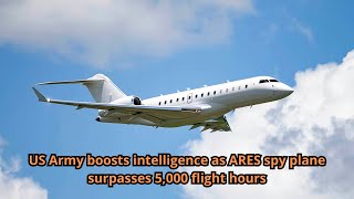 US Army boosts intelligence as ARES spy plane surpasses 5000 flight hours [upl. by Cynara343]