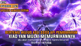 BTTH SEASON 5 EPISODE 126 FULL SUB INDO  XIAOYAN BERTEMU WUJUD ASLI 3000 API PEMBAKARAN bag1 [upl. by Kinata315]