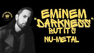 Eminem Darkness But Its Nu Metal [upl. by Yarvis]