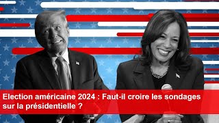 Election américaine 2024  Fautil croire les sondages sur la présidentielle [upl. by Karalee]