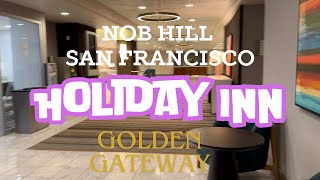 Experience Comfort and Elegance at Holiday Inn Golden Gateway Hotel in Nob Hill San Francisco [upl. by Lydell]