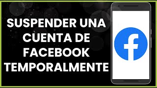 Cómo suspender una cuenta de Facebook temporalmente [upl. by Eves160]