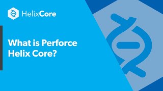 What is Perforce Helix Core [upl. by Bernita]