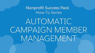 Nonprofit Salesforce HowToSeries NPSP Automatic Campaign Member Management [upl. by Florencia88]