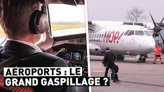 AÉROPORTS  LE GRAND GASPILLAGE [upl. by Bornie]