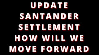 SANTANDER SETTLEMENT UPDATE WHAT CAN YOU DO ABOUT IT [upl. by Adnouqal]