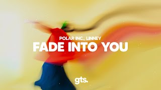 Polar Inc Linney  Fade Into You [upl. by Rosalyn]