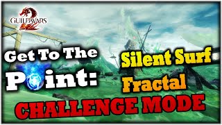 Get To The Point Silent Surf Fractal Challenge Mode Guide  Guild Wars 2 [upl. by Packton]