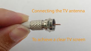 Special technique for properly connecting TV antenna wires to ensure a clear TV screen [upl. by Enelrac]