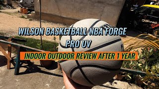 Wilson Basketball NBA Forge Pro UV Indoor Outdoor Update Review After 1 Year 2024 [upl. by Tychonn]