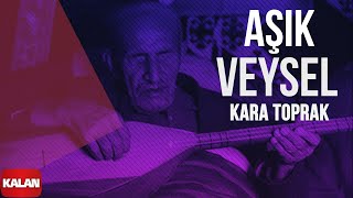 Aşık Veysel  Kara Toprak I Arşiv Serisi 1 © 2001 Kalan Müzik [upl. by Yhtommit]